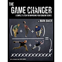 The Game Changer: A simple system for improving your bowling scores (English Edition)